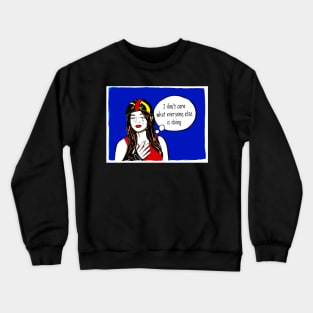 I don't really care.... Crewneck Sweatshirt